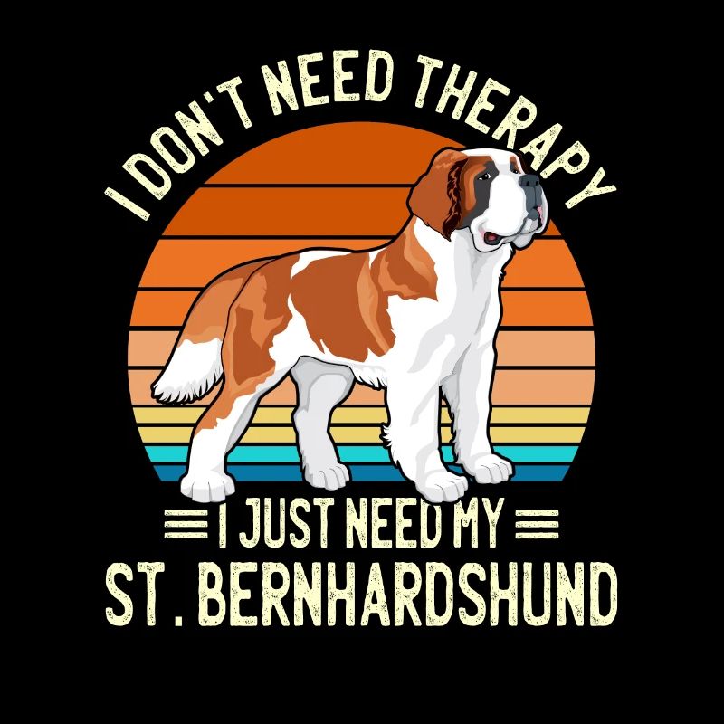 Just Need My Bernhardiner Hunderasse Geschenk