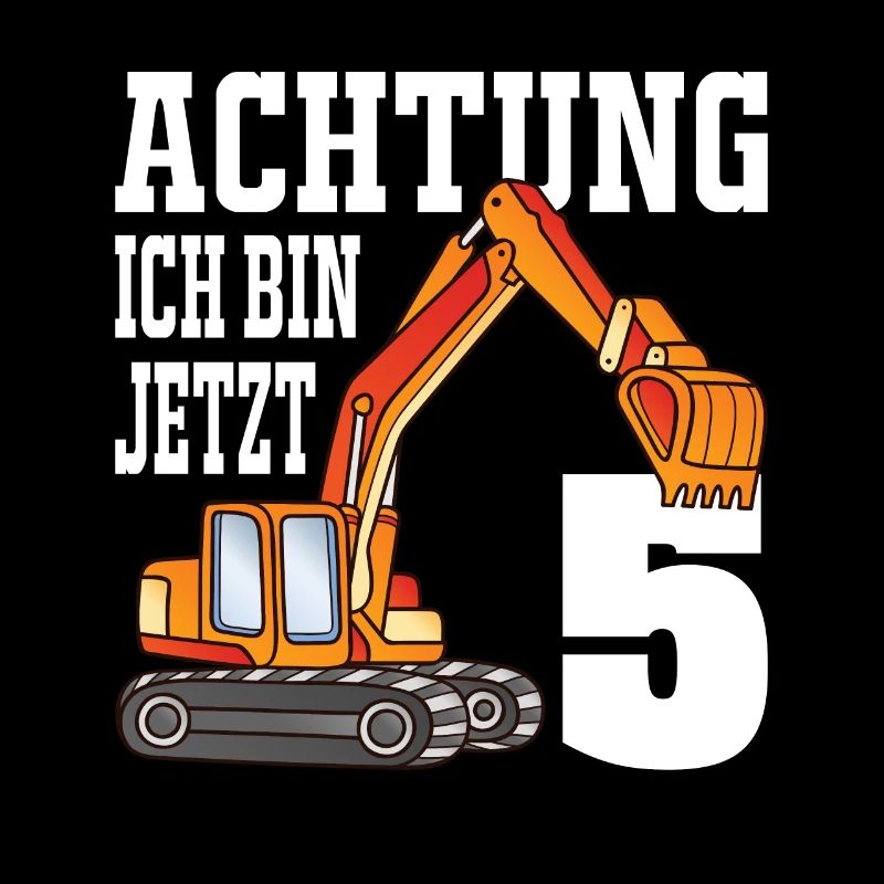 Achtung Ich Bin Jetzt 5 - Bagger 5. Geburtstag