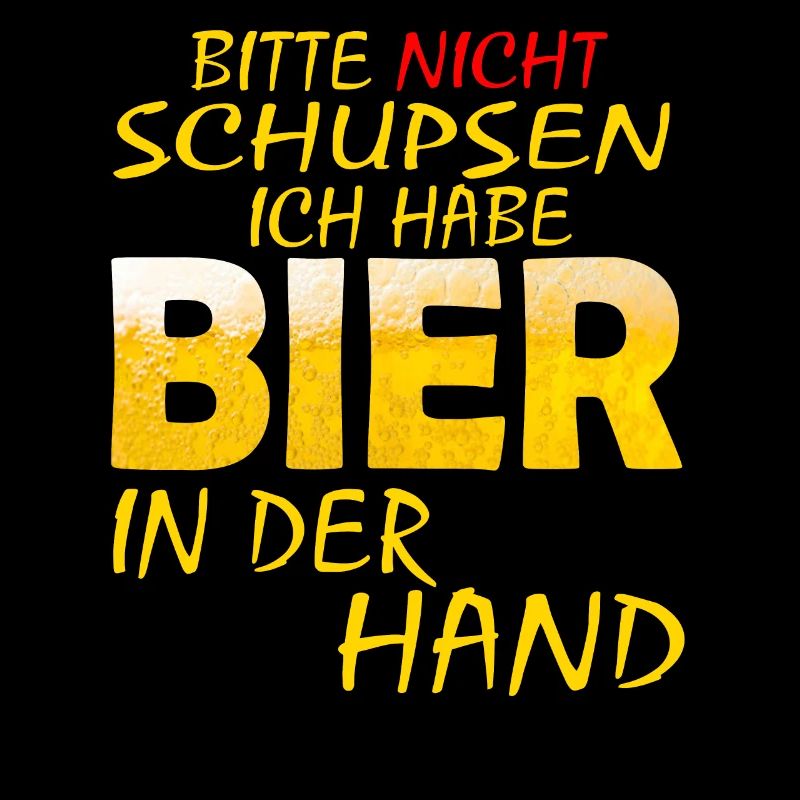 BITTE NICHT SCHUPSEN ICH HABE BIER Biere