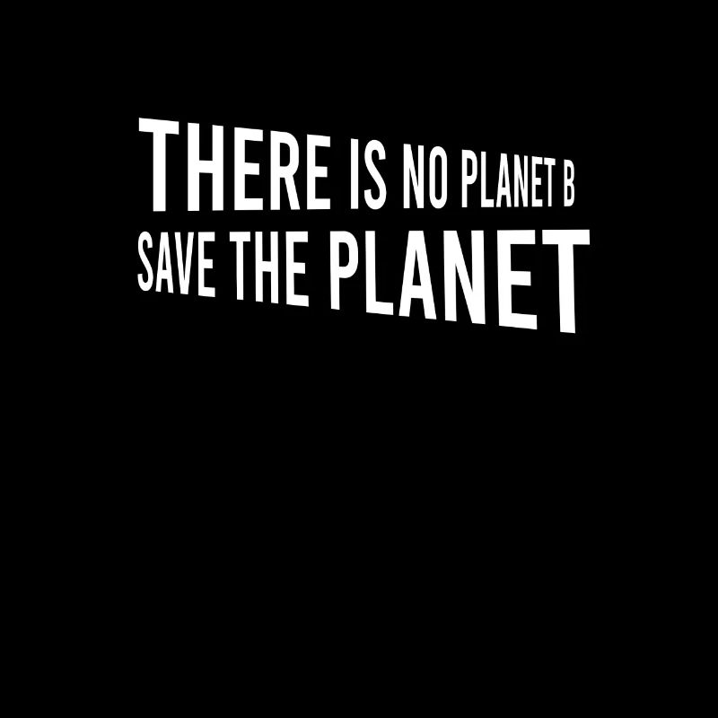 There Is No Planet B Save The Planet Durable