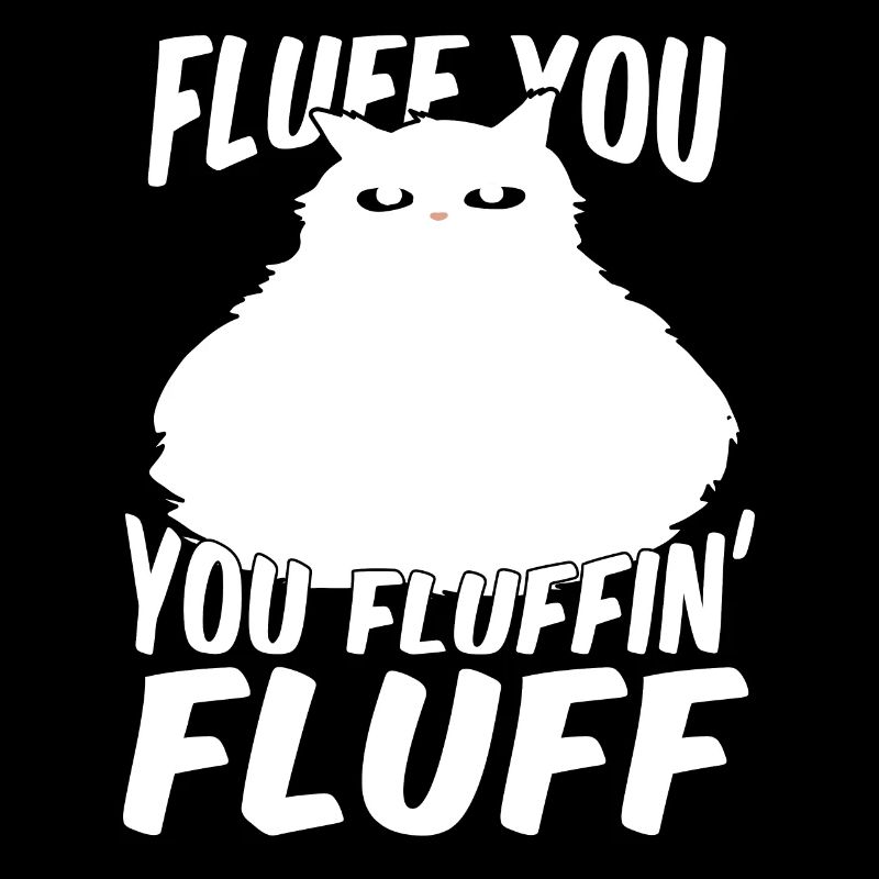 Chat fluffé - Fluff you fluffin fluffin