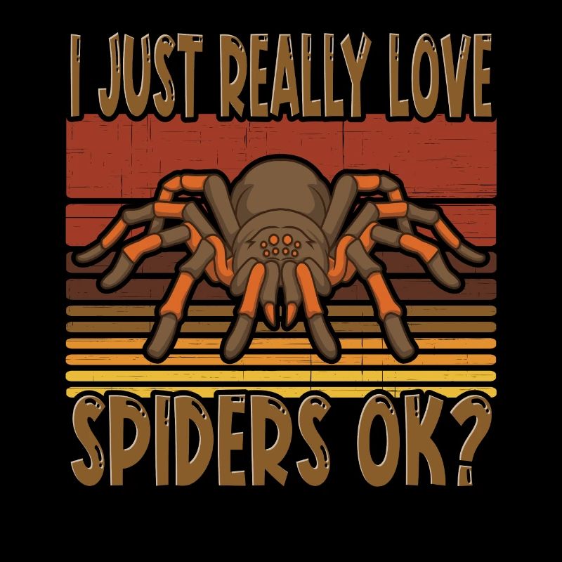I Just Really Love Spiders Ok Spider Bird Spider