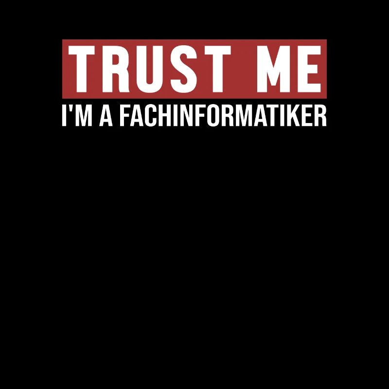 Trust Me I'm Fachinformatiker
