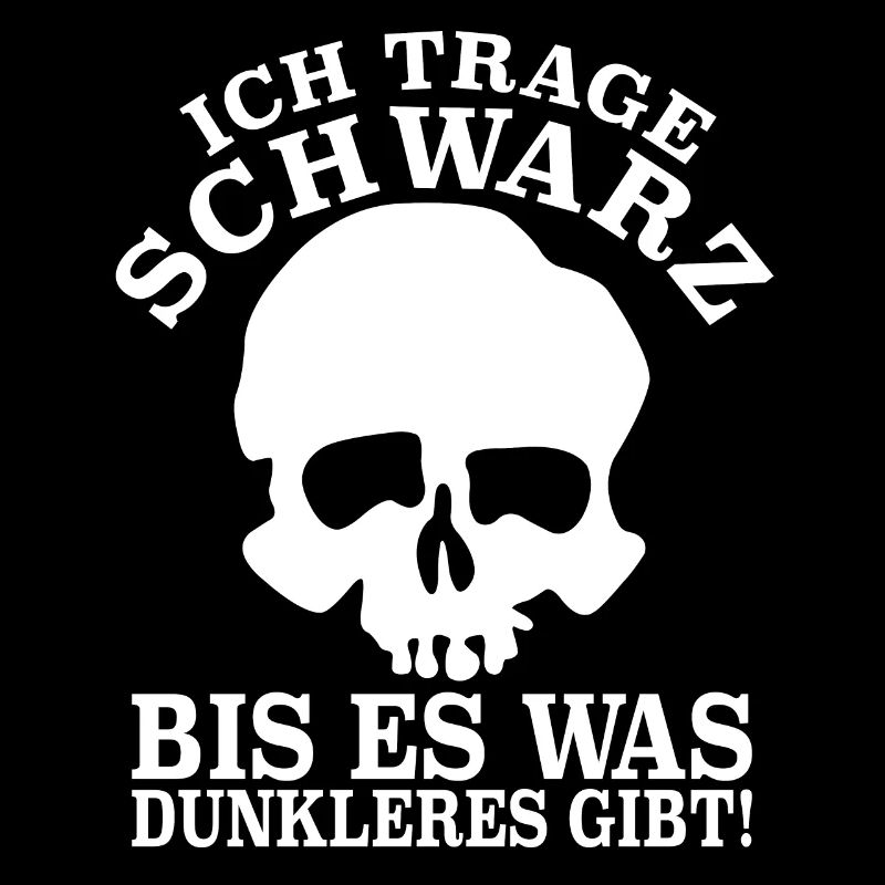 Ich trage Schwarz bis es was dunkleres gibt