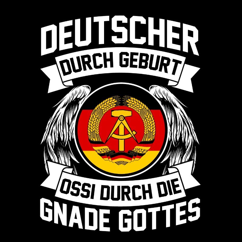 Deutscher durch Geburt Ossi durch die Gnade Gottes