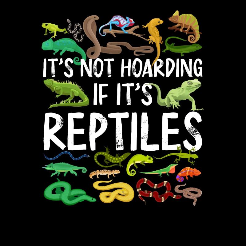 It'S Not Hoarding If It'S Reptiles