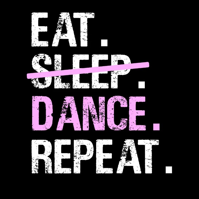 Dancing Dance - Eat Sleep Dance Repeat