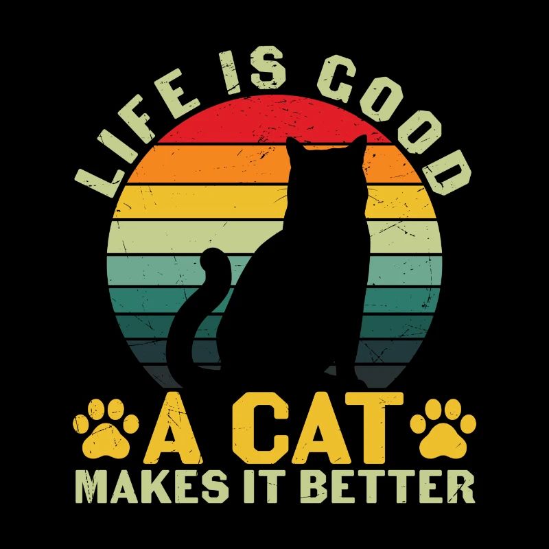 Funny Life Is Good A CAT Makes It Better