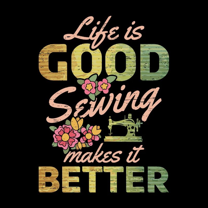 Sewer Life Is Good Sewing Makes It Better