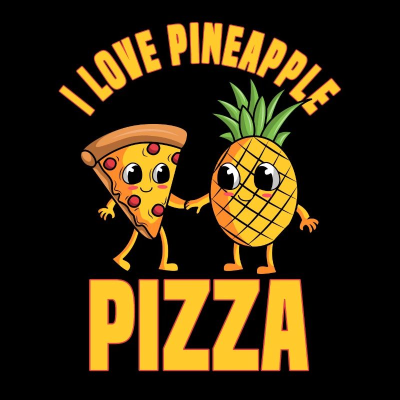 I Love Pineapple Pizza
