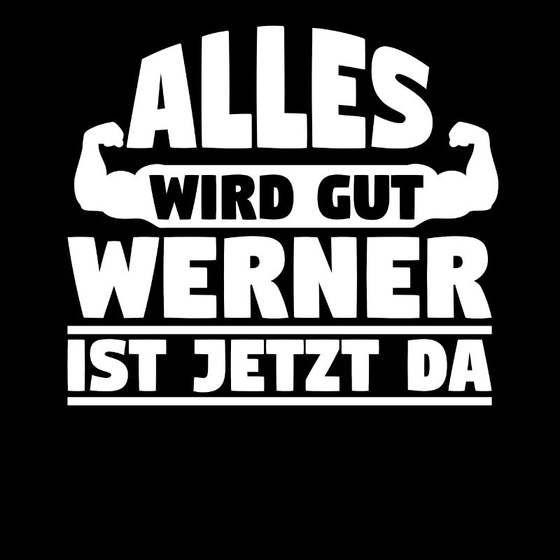 Alles wird gut Werner ist jetzt da