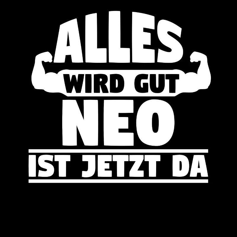 Alles wird gut Neo ist jetzt da