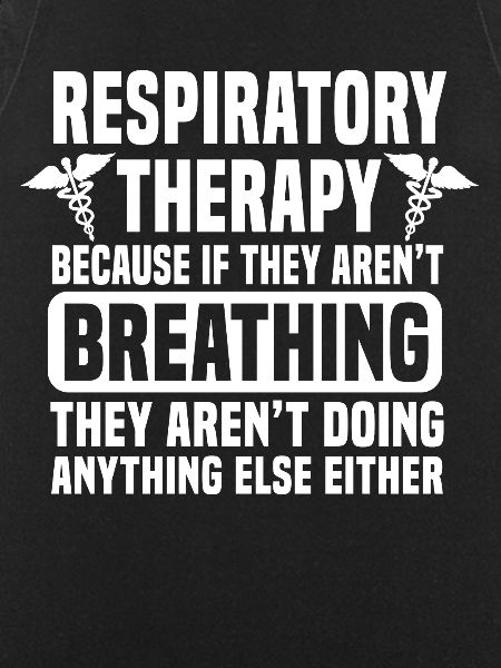 Respiratory Therapy Because