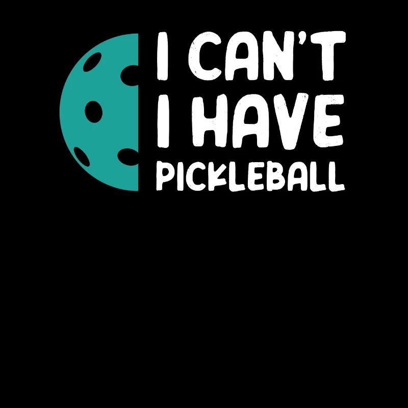 I Can't I Have Pickleball