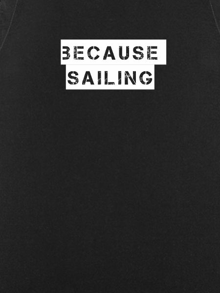 Sailing - because sailing
