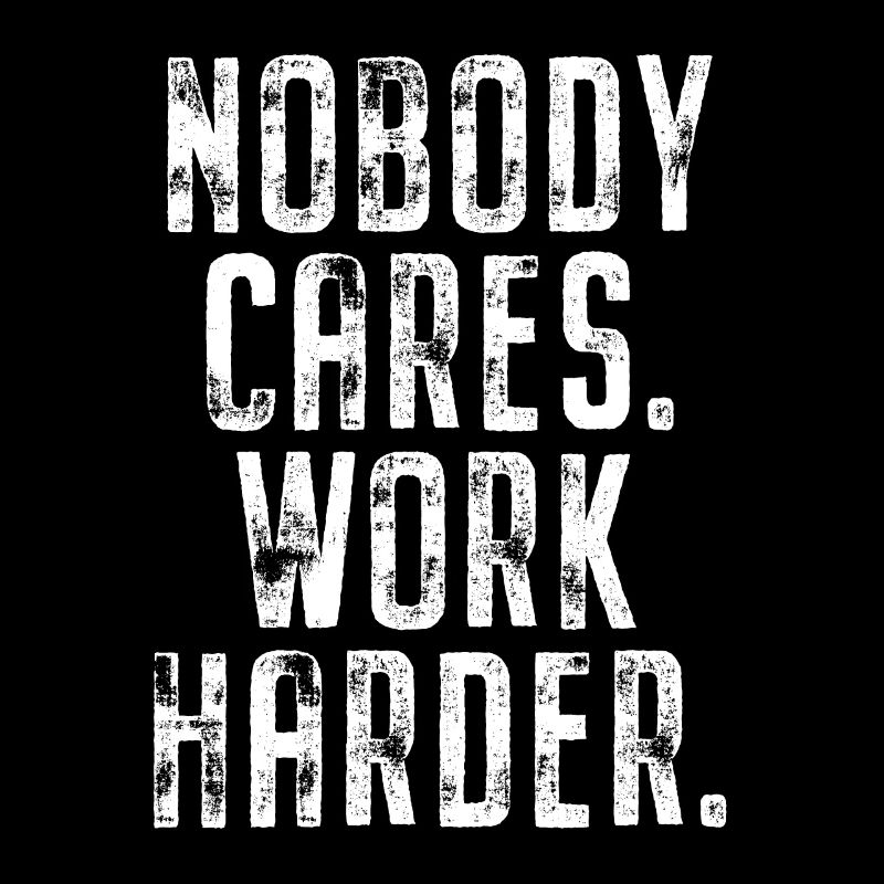 Nobody Cares Work Harder Training Motivation Sport