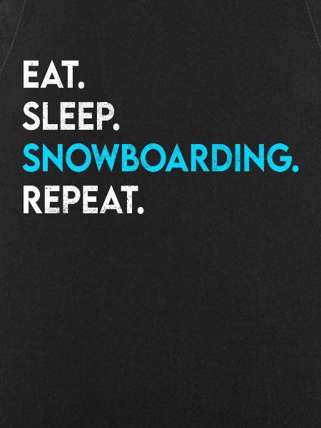 eat sleep snowboarding repeat