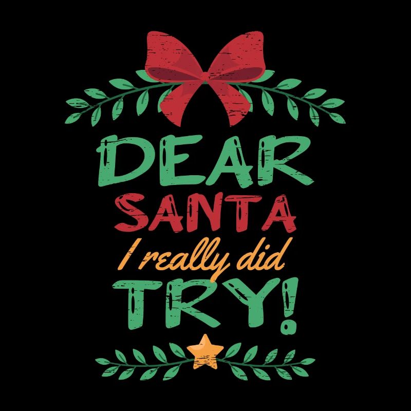 Dear Santa I Really Did Try Santa Claus Reindeer