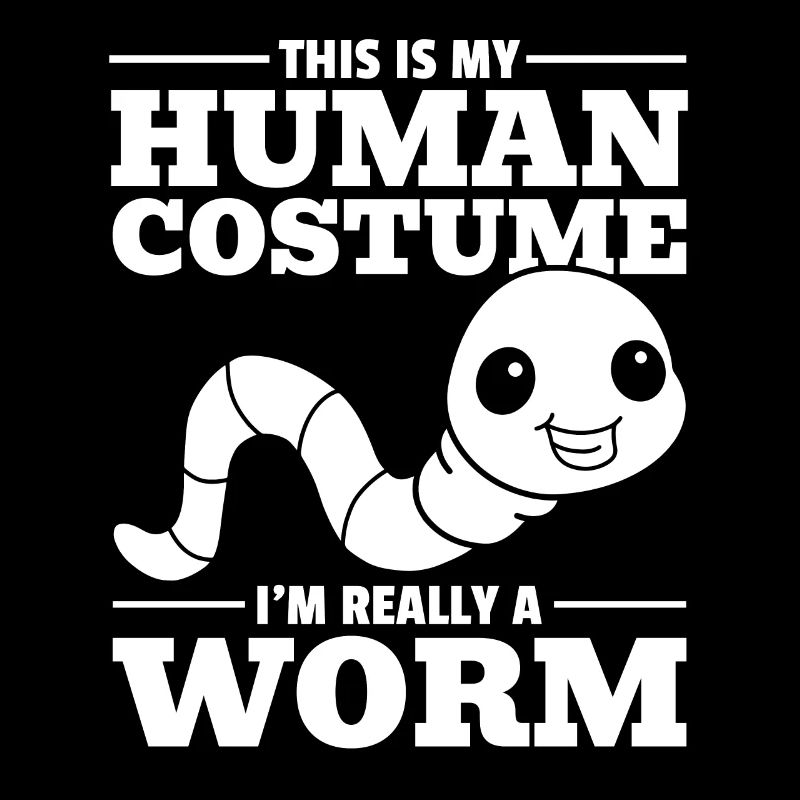 Funny worm This is my human costume I