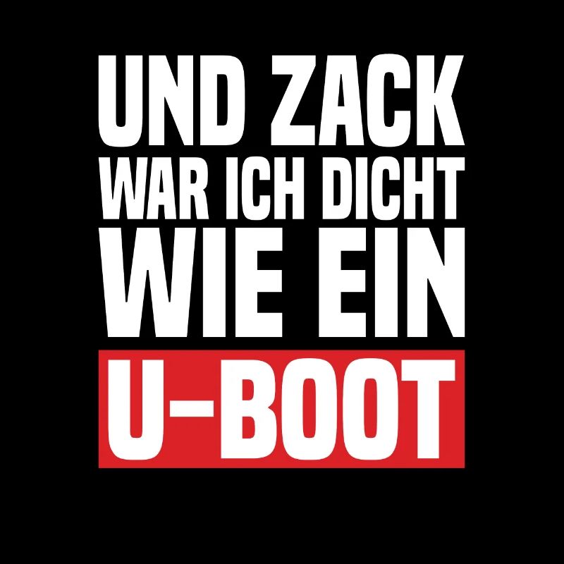 Und Zack War Ich Dicht Wie Ein U-Boot