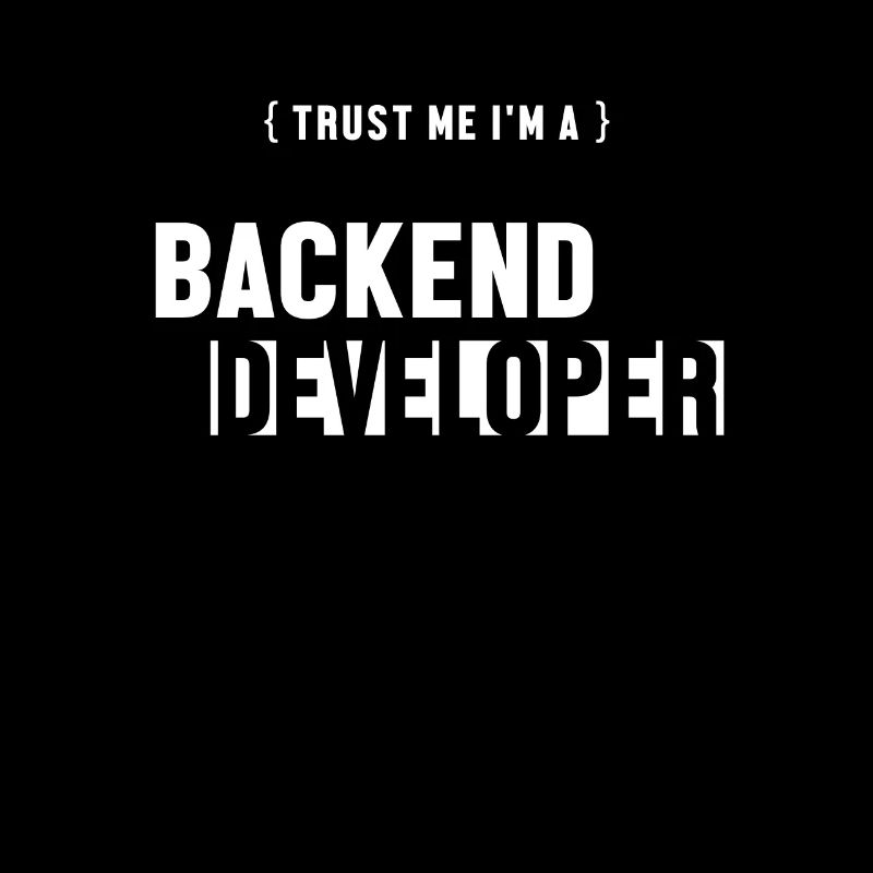 Trust Me I'm Backend Developer Developer Coder