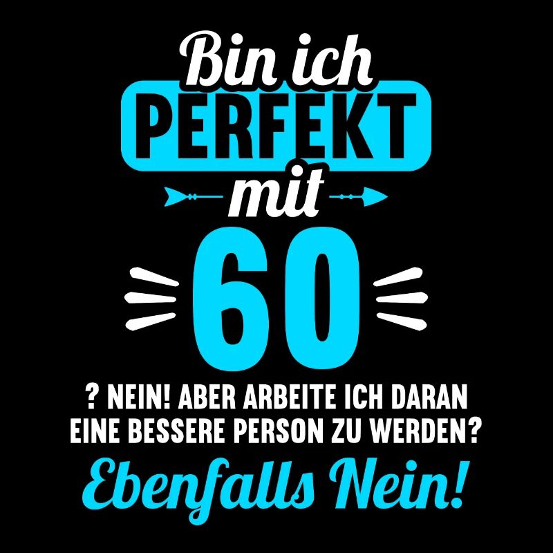 Bin ich perfekt mit 60 Jahren 60. Geburtstag