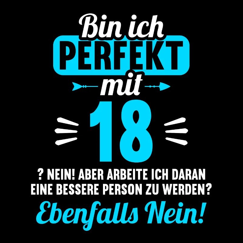 Bin ich perfekt mit 18 Jahren 18. Geburtstag