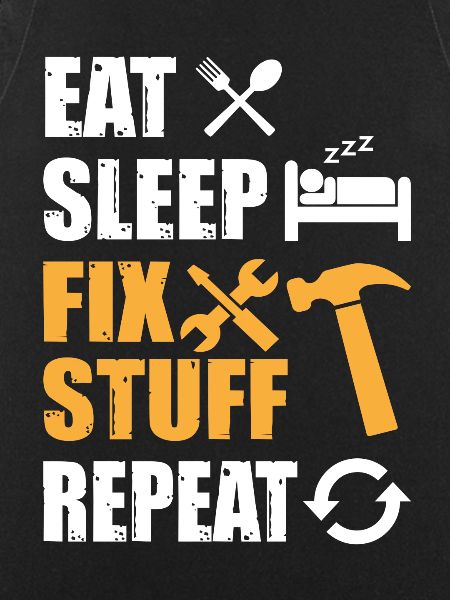 Eat Sleep Fix Stuff Repeat