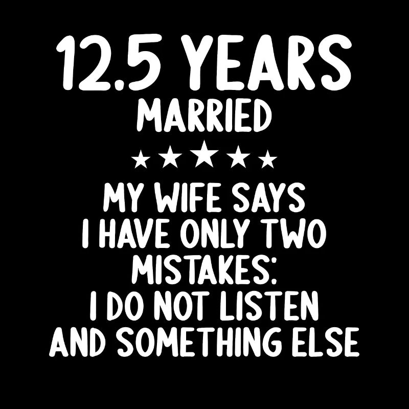 I badly behaved 12.5 years married wedding anniversary