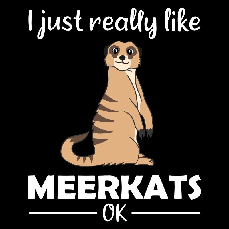 Meerkat Lover Funny Saying Gift