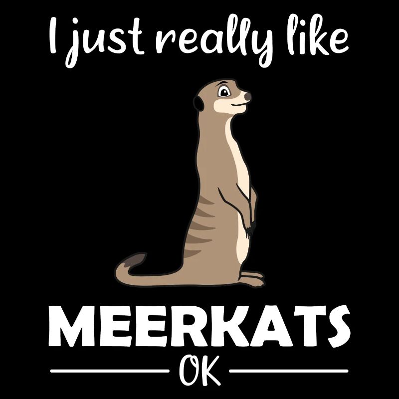Meerkat Lover Funny Saying Gift