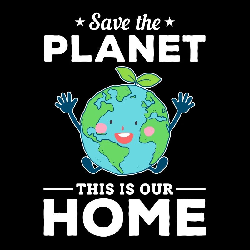 Environment save the planet This is our