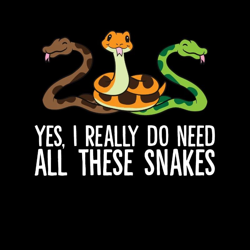 Yes I Really Do Need All These Snakes