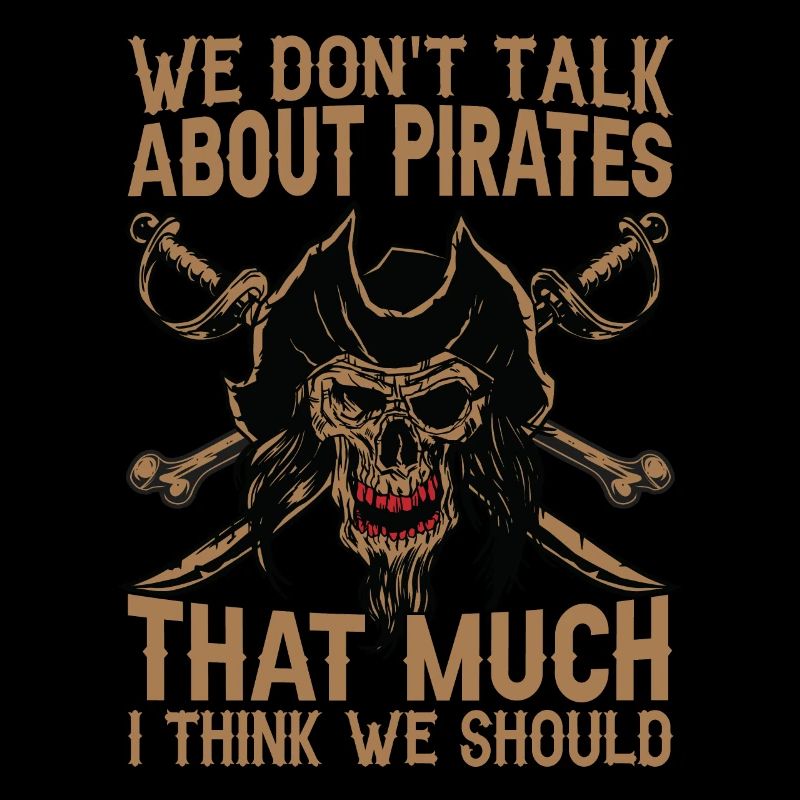 We Don't Talk About Pirates That Much I Think We S