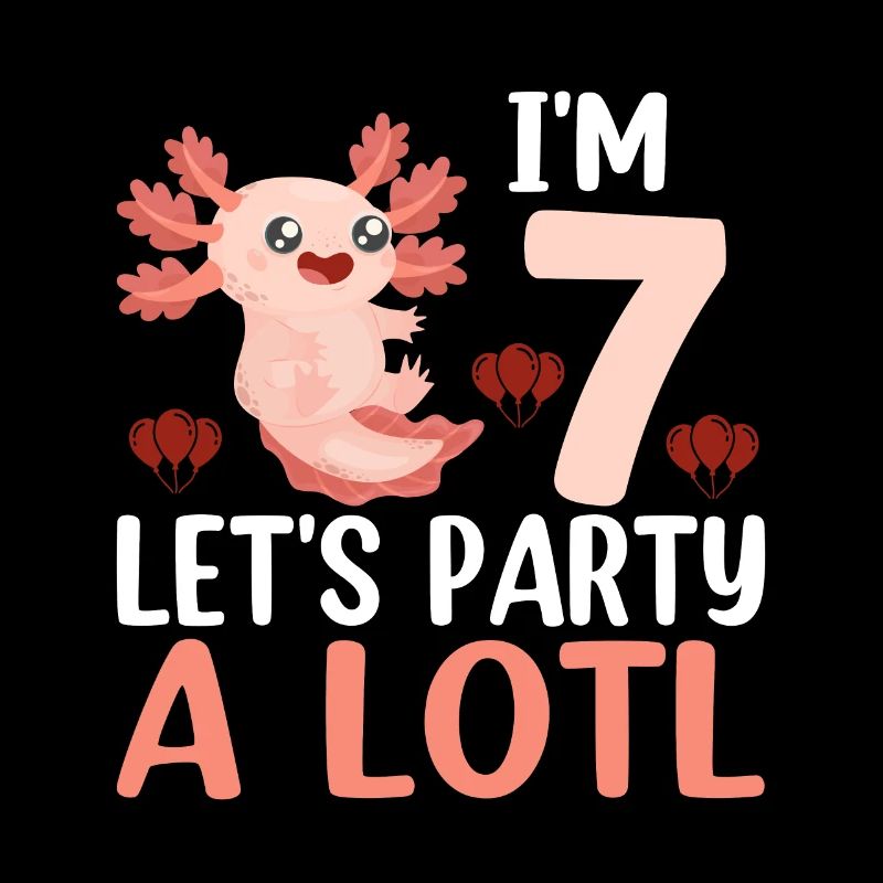 Je suis 7 Let’s Party A Lotl - Drôle axolotl