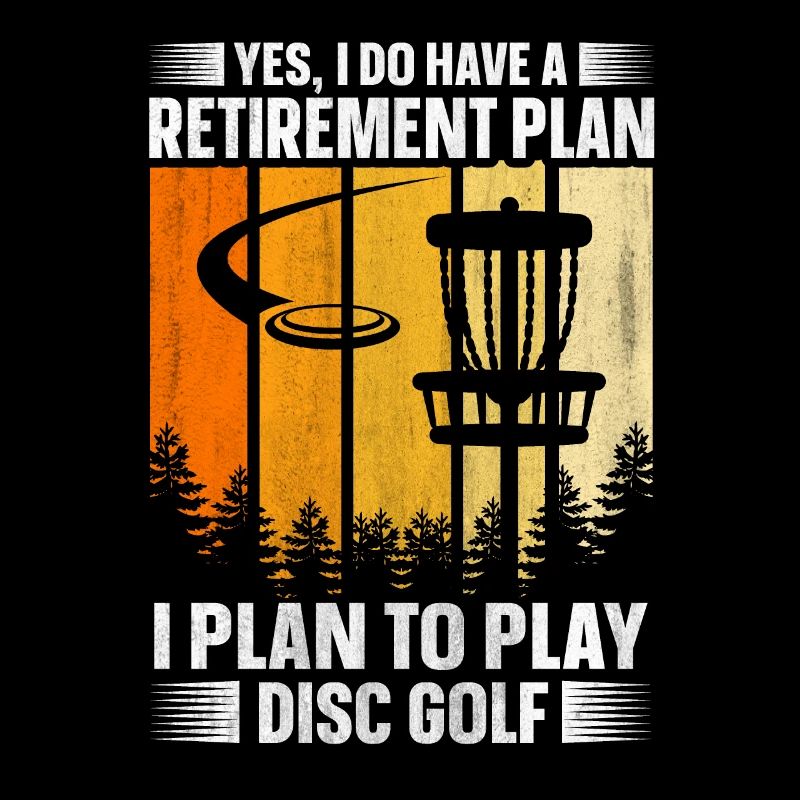 Oui, j’ai un plan de retraite Disc Golf