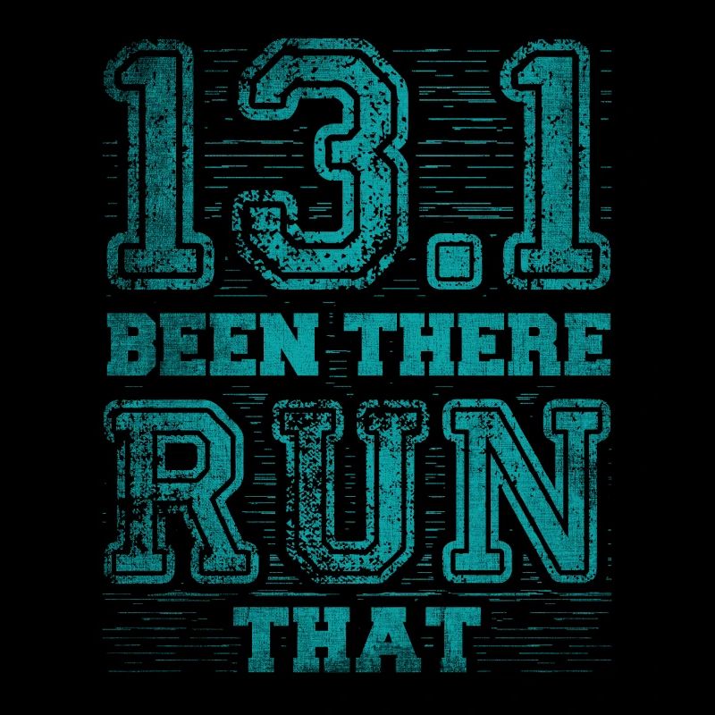 13.1 Been There Run That - Half Marathon Runner