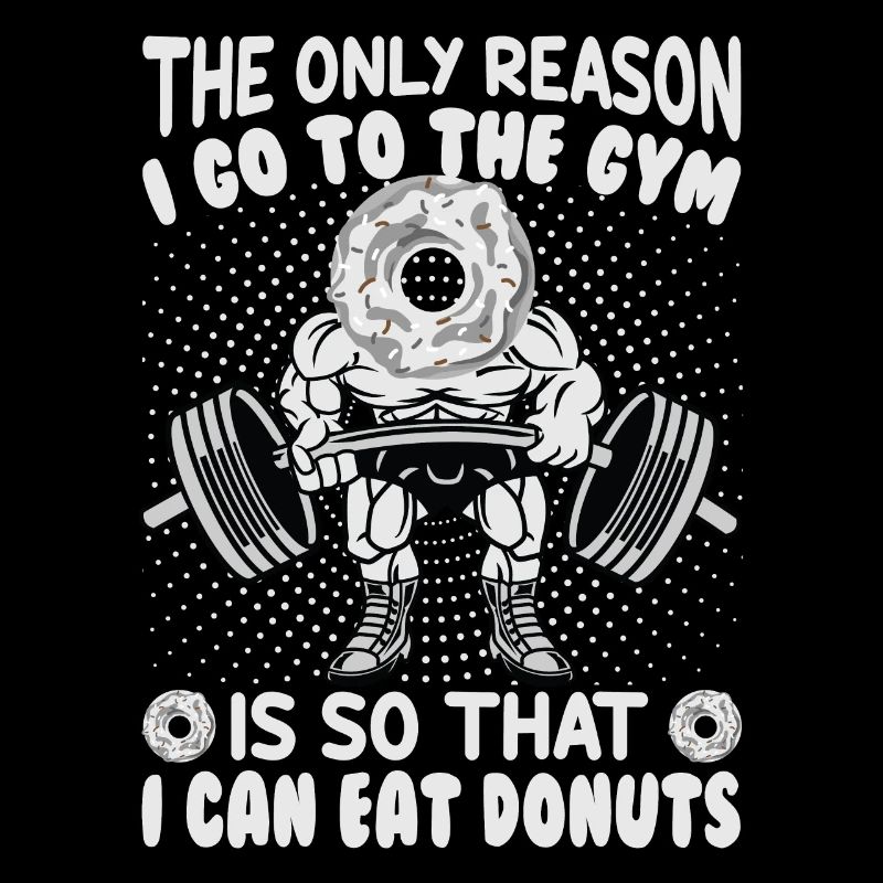 The Only Reason I Go To The Gym Is So That I Can E