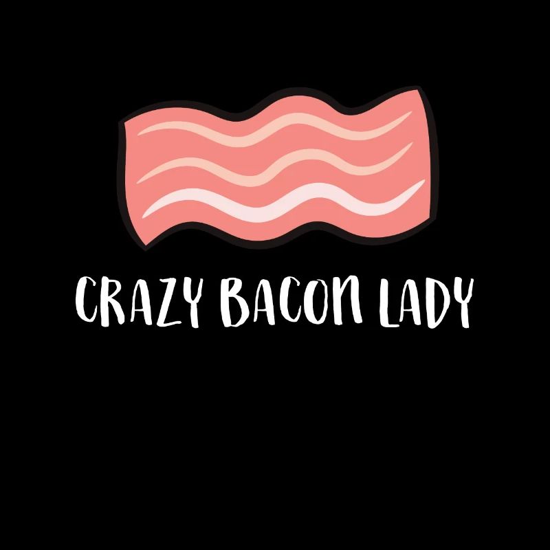 Bacon Lover Women Breakfasts Crazy Bacon Lady
