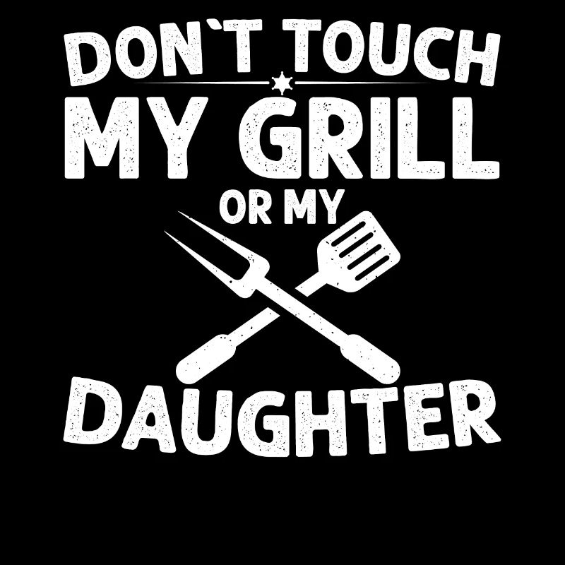 Berühren Sie Nicht Meinen Grill Oder Meine Tochter