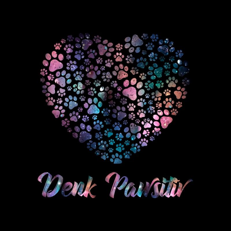 Denk Positiv ( Pawsitiv ) Hundeherz- Hunde Sprüche