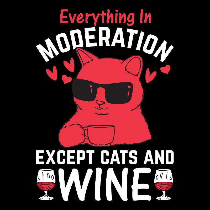Everything in moderation, except cats and wine