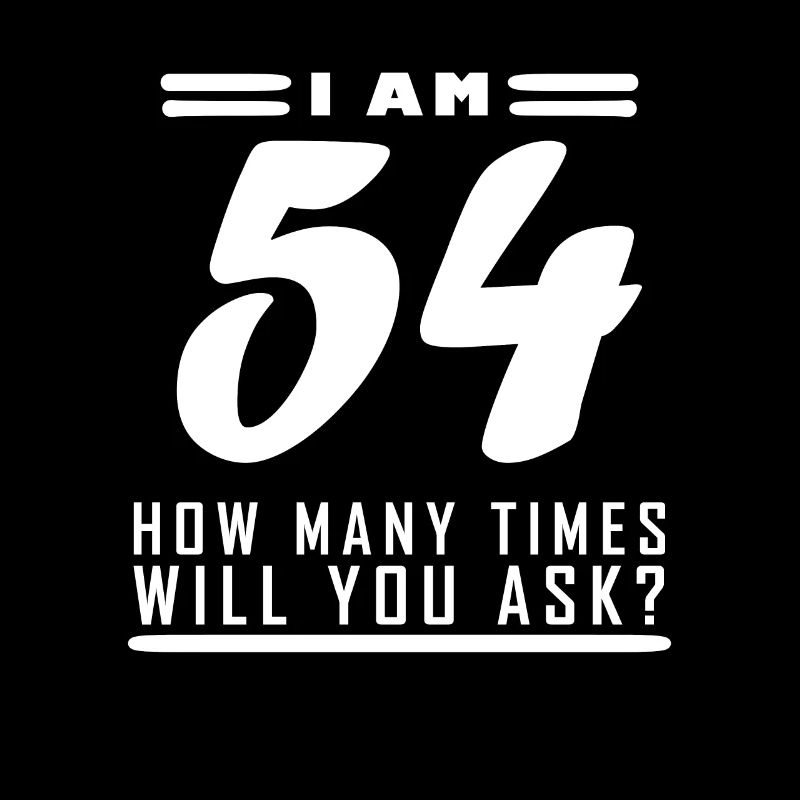 I am 54 – 54th birthday gift