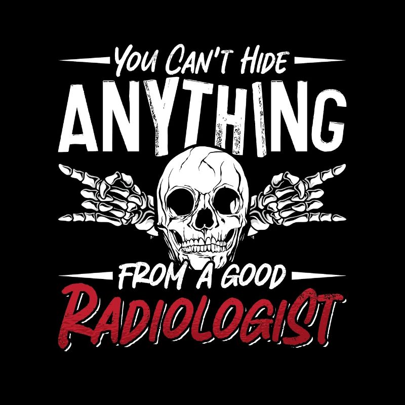 Radiologist You Can't Hide Radiology X-Ray Rad
