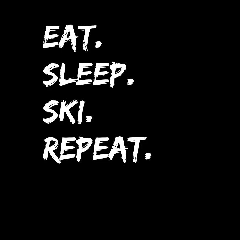 Ski - manger. Dormir. ski. répéter.