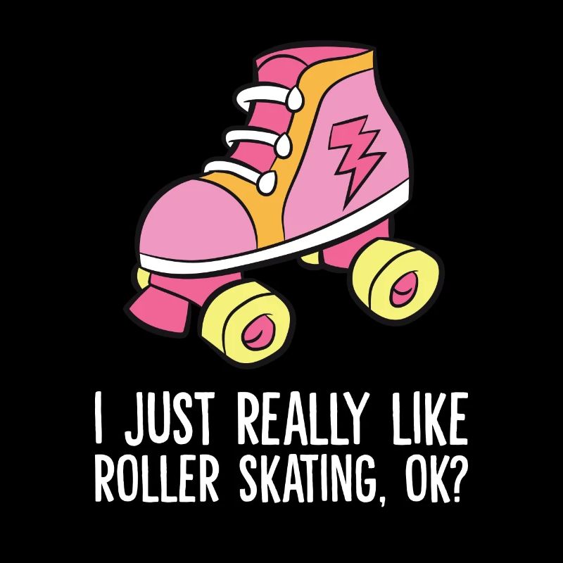 Ich mag einfach Rollschuhlaufen Ok Rollerskating