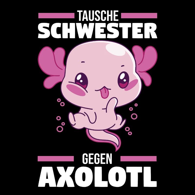Tausche Schwester gegen Axolotl