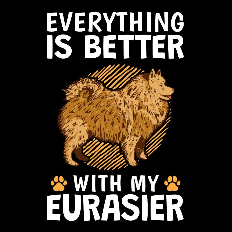Alles ist besser mit einem Eurasier Eurasian Dog