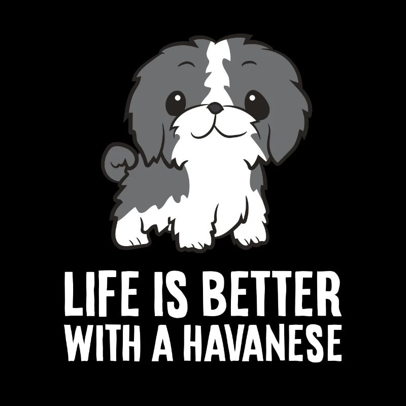 Life Is Better With A Havanese Dog