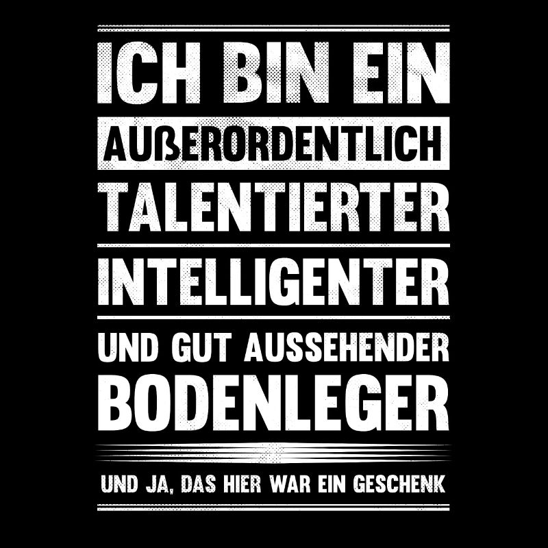 Ich bin talentierter Bodenleger